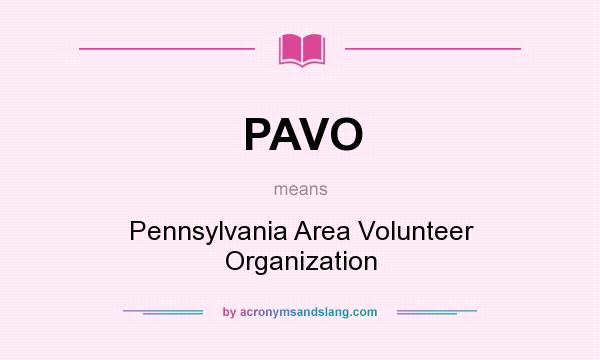 What does PAVO mean? It stands for Pennsylvania Area Volunteer Organization