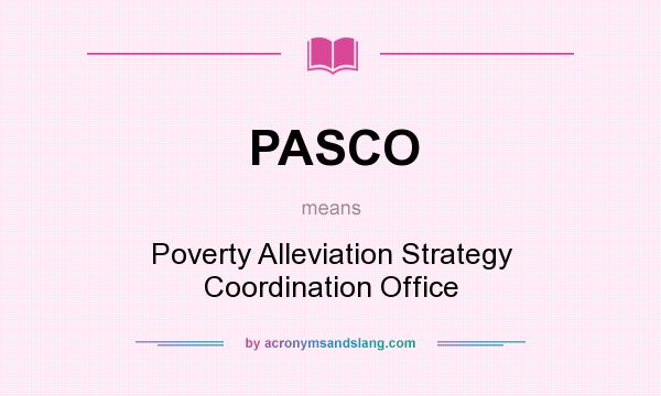 What does PASCO mean? It stands for Poverty Alleviation Strategy Coordination Office