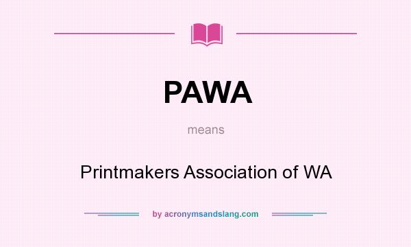 What does PAWA mean? It stands for Printmakers Association of WA