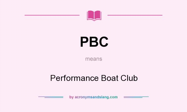 What does PBC mean? It stands for Performance Boat Club