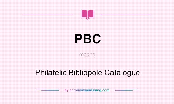 What does PBC mean? It stands for Philatelic Bibliopole Catalogue