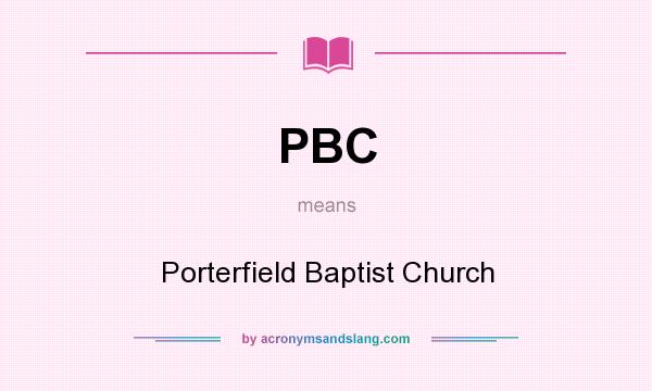 What does PBC mean? It stands for Porterfield Baptist Church