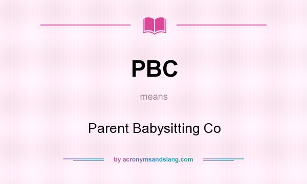 What does PBC mean? It stands for Parent Babysitting Co