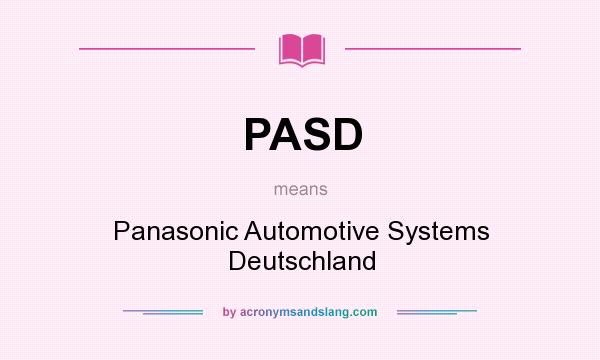 What does PASD mean? It stands for Panasonic Automotive Systems Deutschland