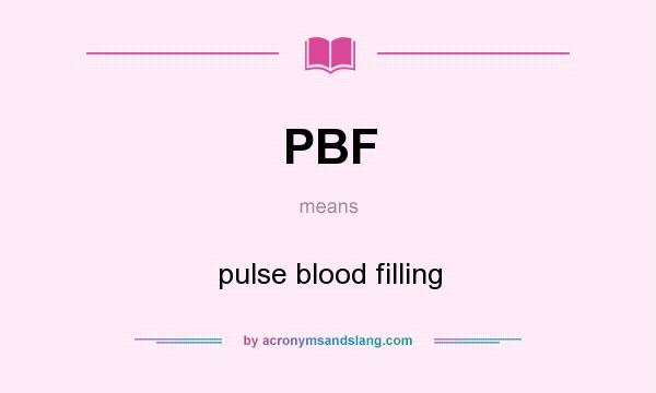 What does PBF mean? It stands for pulse blood filling