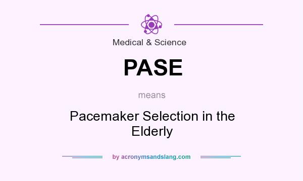 What does PASE mean? It stands for Pacemaker Selection in the Elderly