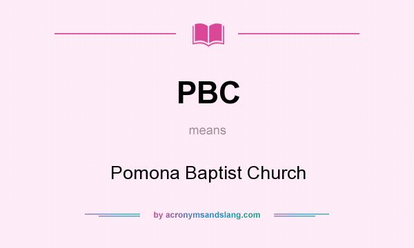 What does PBC mean? It stands for Pomona Baptist Church