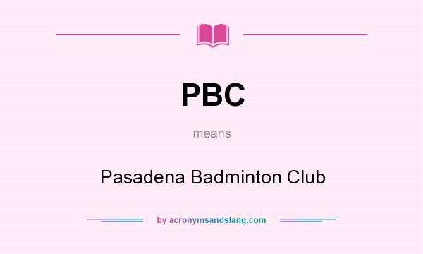 What does PBC mean? It stands for Pasadena Badminton Club