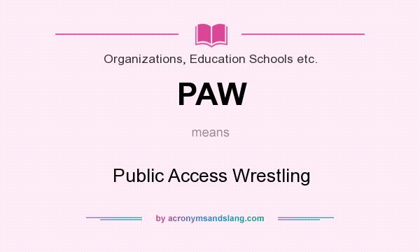 What does PAW mean? It stands for Public Access Wrestling