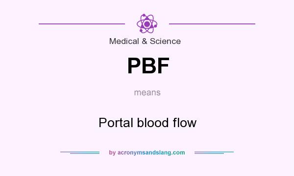 What does PBF mean? It stands for Portal blood flow