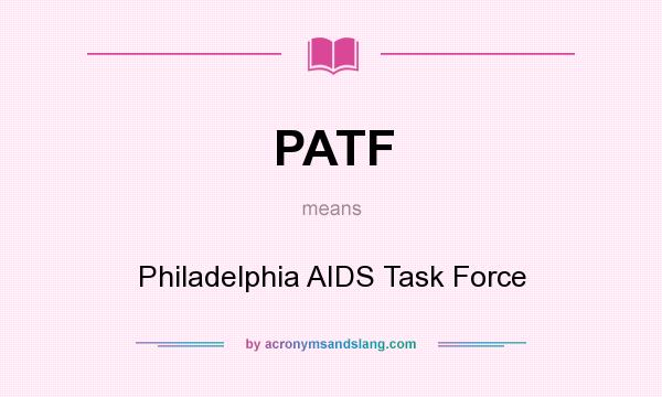 What does PATF mean? It stands for Philadelphia AIDS Task Force