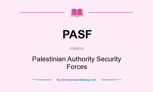 What does PASF mean? It stands for Palestinian Authority Security Forces
