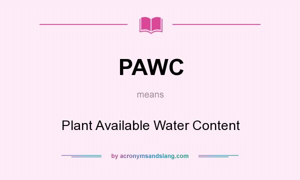 What does PAWC mean? It stands for Plant Available Water Content
