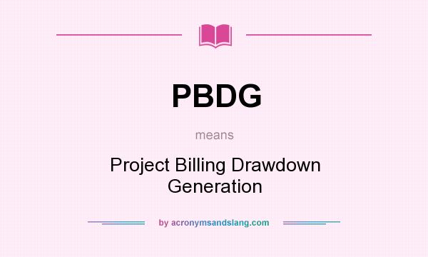 What does PBDG mean? It stands for Project Billing Drawdown Generation