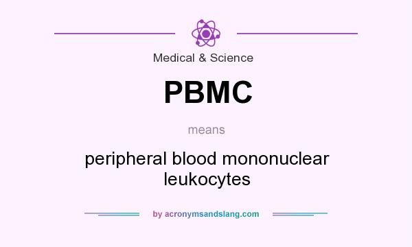 What does PBMC mean? It stands for peripheral blood mononuclear leukocytes