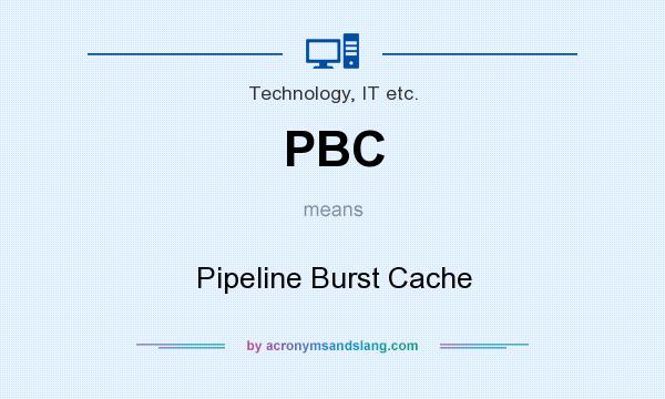 What does PBC mean? It stands for Pipeline Burst Cache