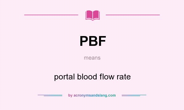 What does PBF mean? It stands for portal blood flow rate