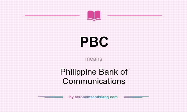 What does PBC mean? It stands for Philippine Bank of Communications