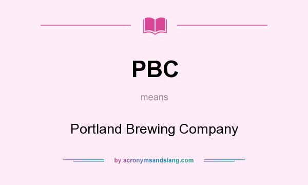 What does PBC mean? It stands for Portland Brewing Company