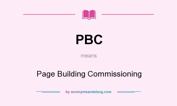 What does PBC mean? It stands for Page Building Commissioning