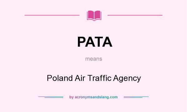 What does PATA mean? It stands for Poland Air Traffic Agency