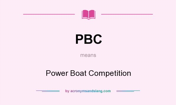 What does PBC mean? It stands for Power Boat Competition