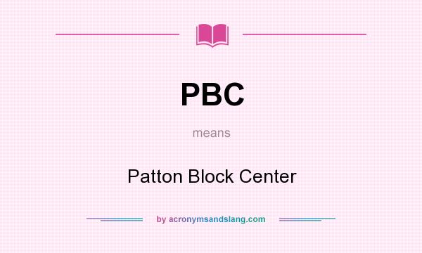What does PBC mean? It stands for Patton Block Center