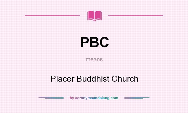 What does PBC mean? It stands for Placer Buddhist Church