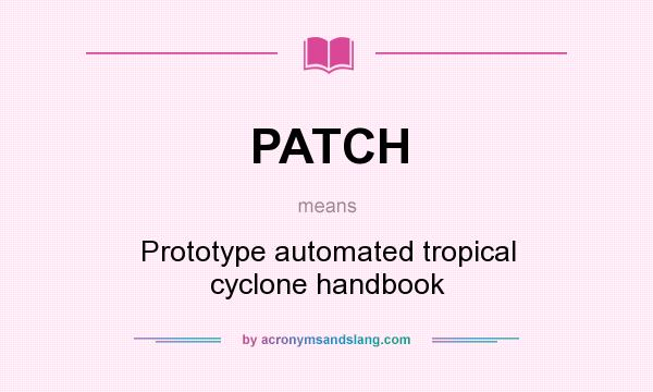 What does PATCH mean? It stands for Prototype automated tropical cyclone handbook