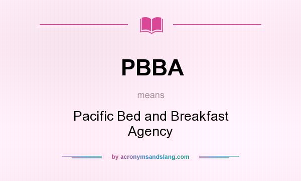 What does PBBA mean? It stands for Pacific Bed and Breakfast Agency