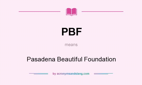 What does PBF mean? It stands for Pasadena Beautiful Foundation