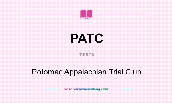 What does PATC mean? It stands for Potomac Appalachian Trial Club