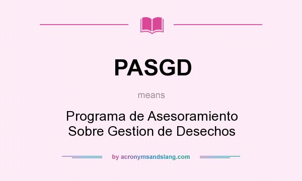 What does PASGD mean? It stands for Programa de Asesoramiento Sobre Gestion de Desechos