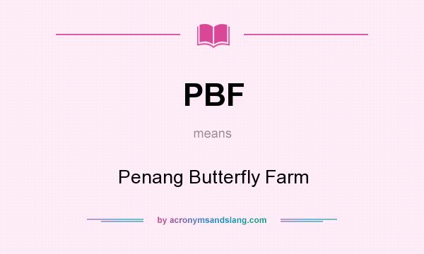 What does PBF mean? It stands for Penang Butterfly Farm
