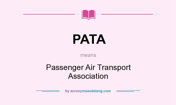 What does PATA mean? It stands for Passenger Air Transport Association