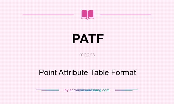 What does PATF mean? It stands for Point Attribute Table Format