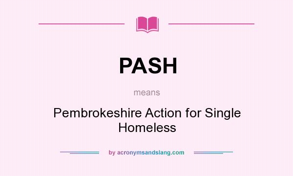What does PASH mean? It stands for Pembrokeshire Action for Single Homeless