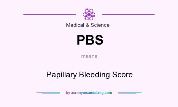 What does PBS mean? It stands for Papillary Bleeding Score