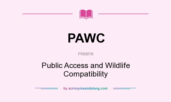 What does PAWC mean? It stands for Public Access and Wildlife Compatibility