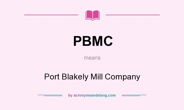 What does PBMC mean? It stands for Port Blakely Mill Company