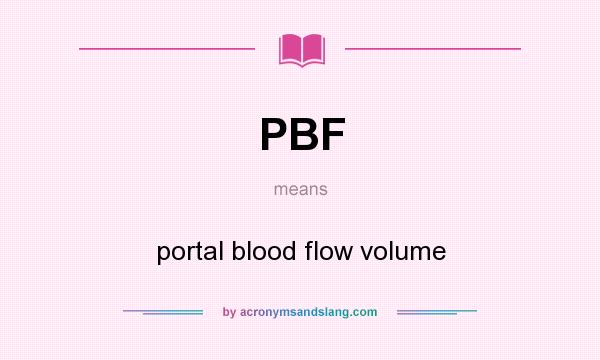 What does PBF mean? It stands for portal blood flow volume