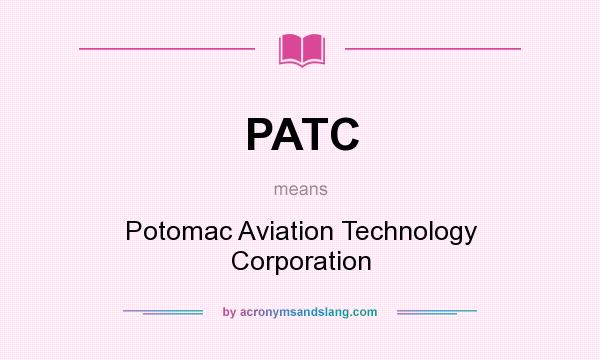 What does PATC mean? It stands for Potomac Aviation Technology Corporation