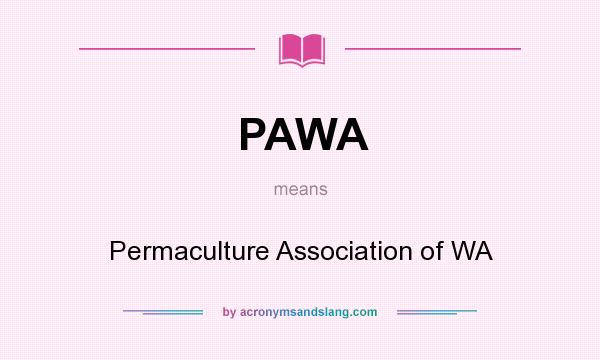 What does PAWA mean? It stands for Permaculture Association of WA
