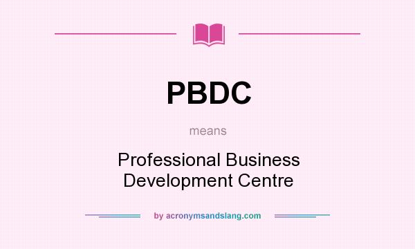 What does PBDC mean? It stands for Professional Business Development Centre