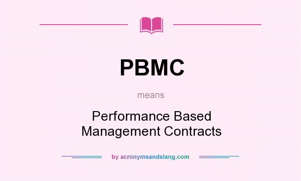 What does PBMC mean? It stands for Performance Based Management Contracts