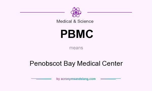 What does PBMC mean? It stands for Penobscot Bay Medical Center