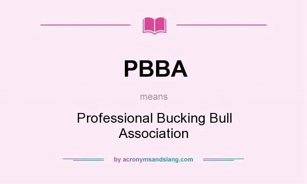 What does PBBA mean? It stands for Professional Bucking Bull Association