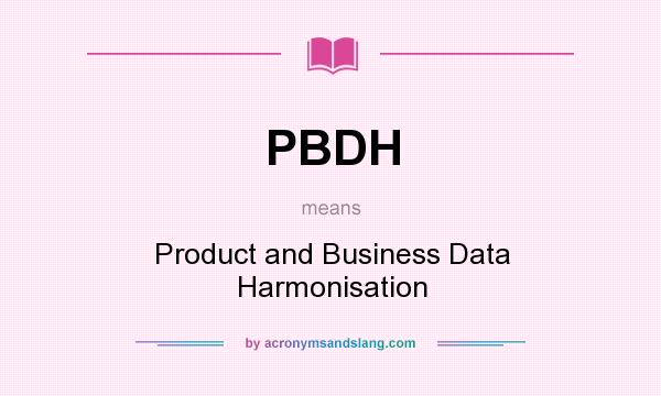 What does PBDH mean? It stands for Product and Business Data Harmonisation