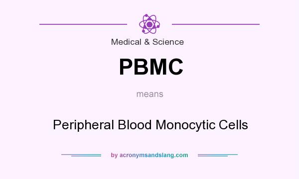 What does PBMC mean? It stands for Peripheral Blood Monocytic Cells
