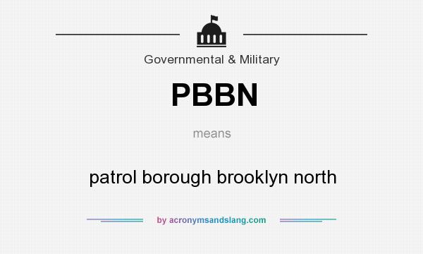 What does PBBN mean? It stands for patrol borough brooklyn north